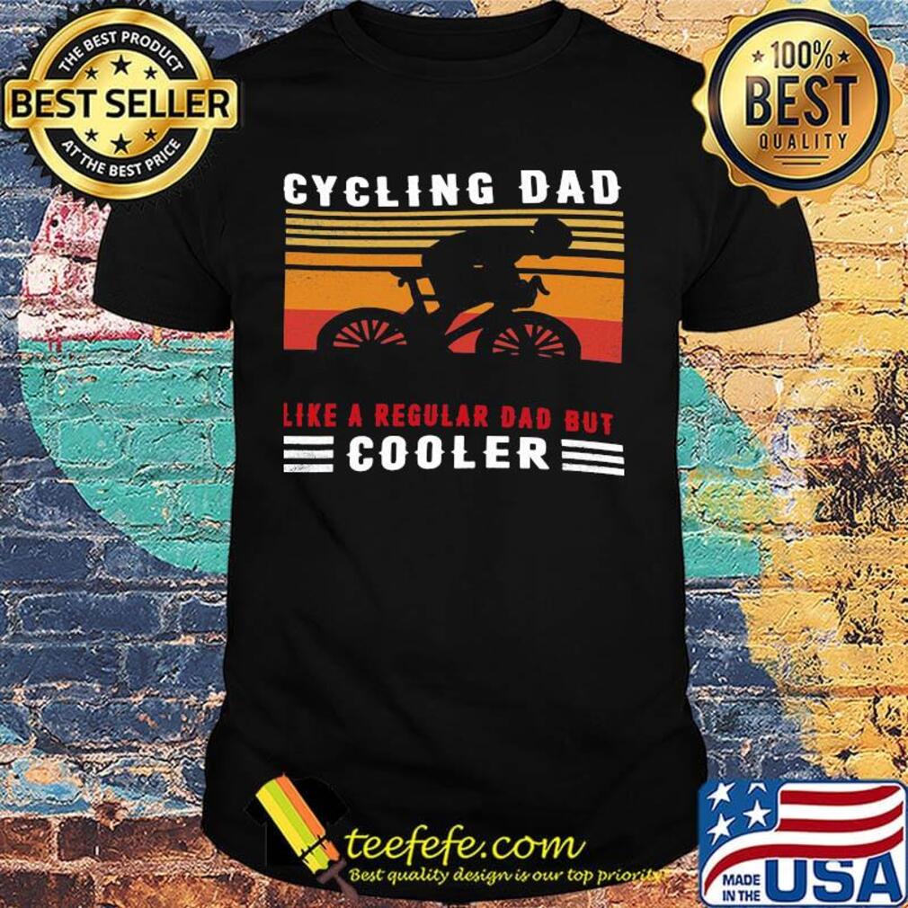 Bicycle cycling dad like a regular dad but cooler happy father's day vintage retro shirt