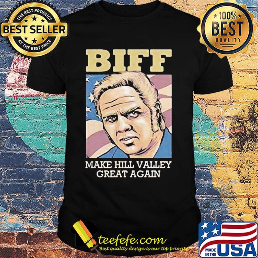 Biff make hill valley great again american flag independence day shirt Biff make hill valley great again american flag independence day shirt