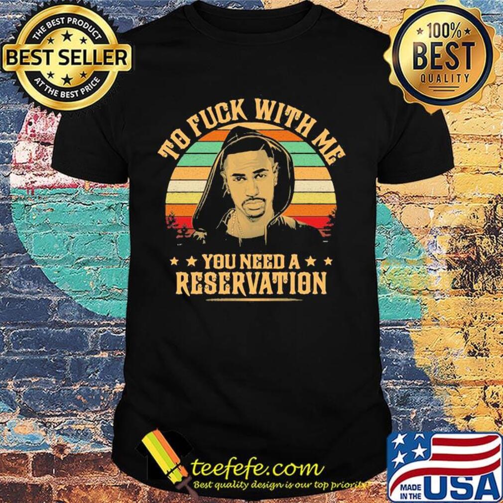 Big sean to fuck with me you need a reservation stars vintage retro shirt