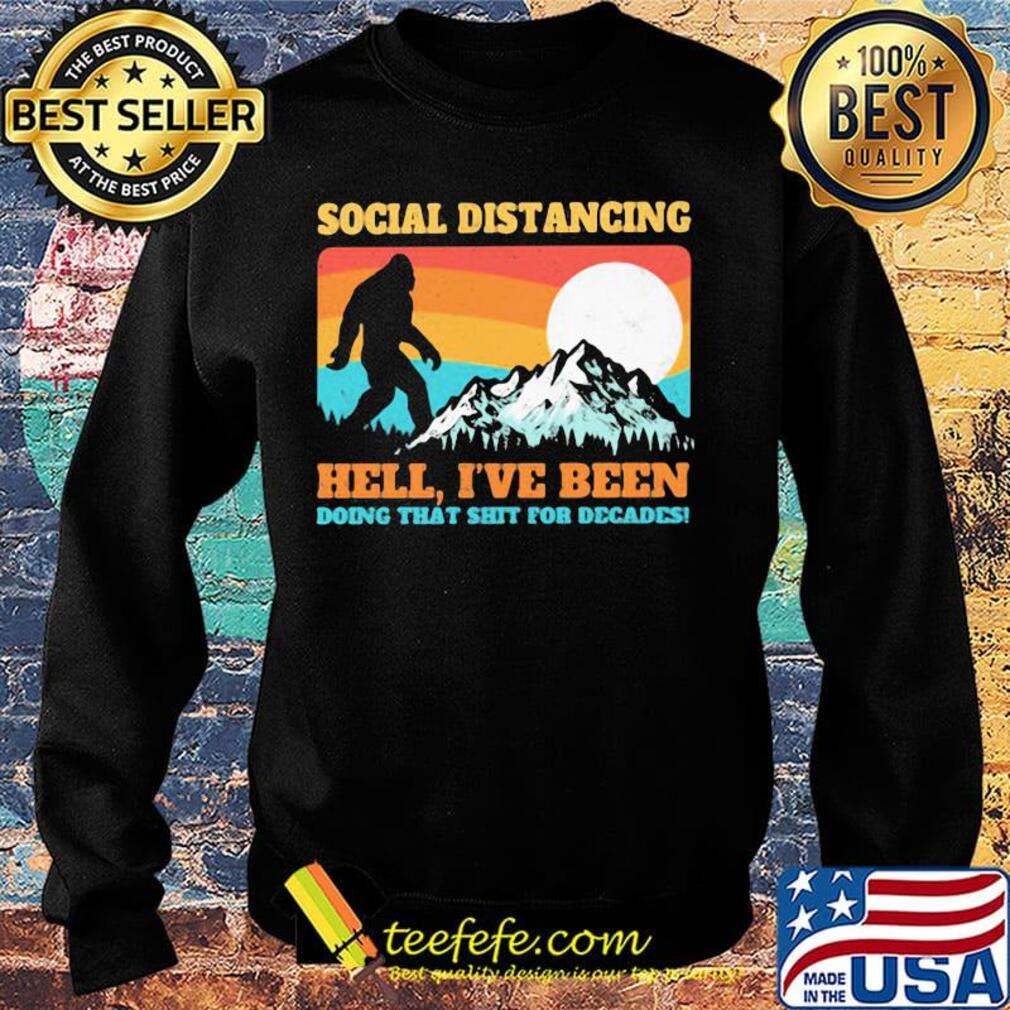 Bigfoot social distancing hell I've been doing that shit shit for decades vintage s Sweater Bigfoot social distancing hell I've been doing that shit shit for decades vintage s Sweater