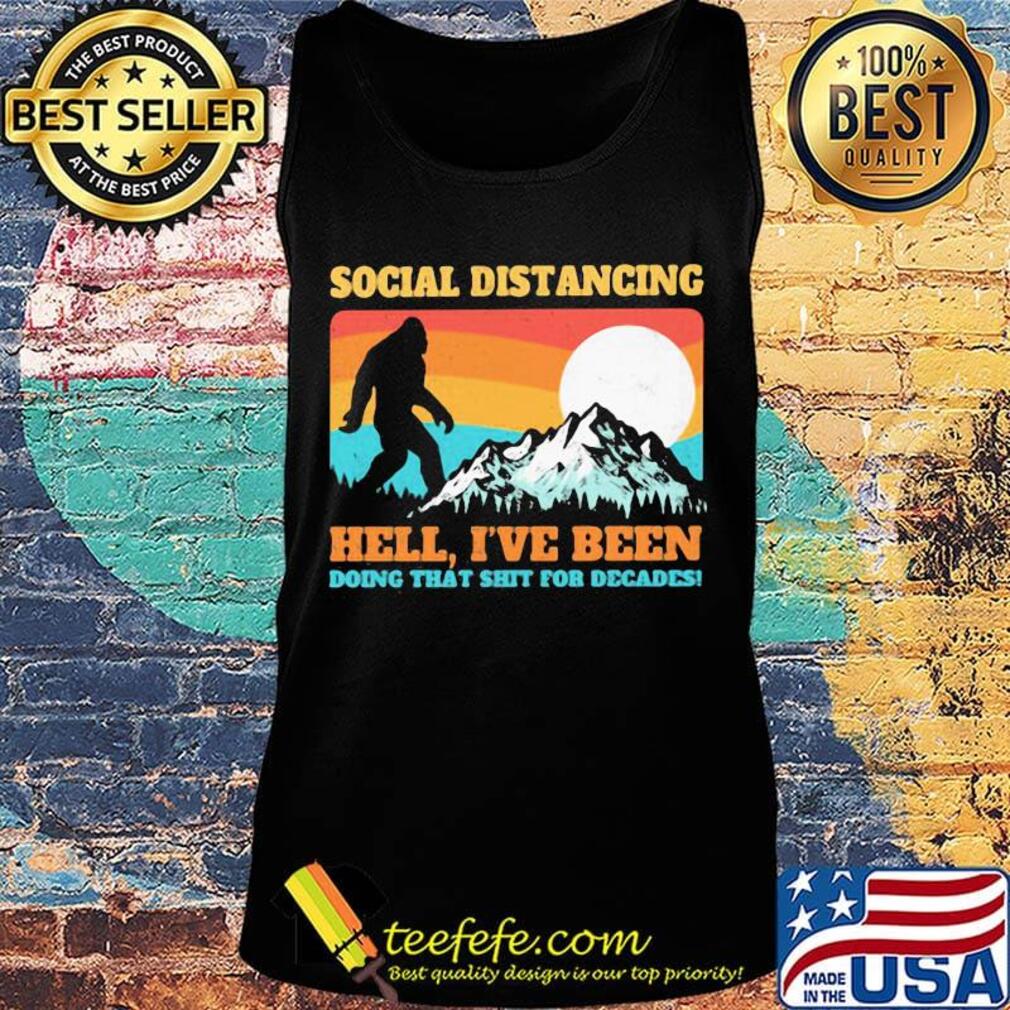 Bigfoot social distancing hell I've been doing that shit shit for decades vintage s Tank top Bigfoot social distancing hell I've been doing that shit shit for decades vintage s Tank top