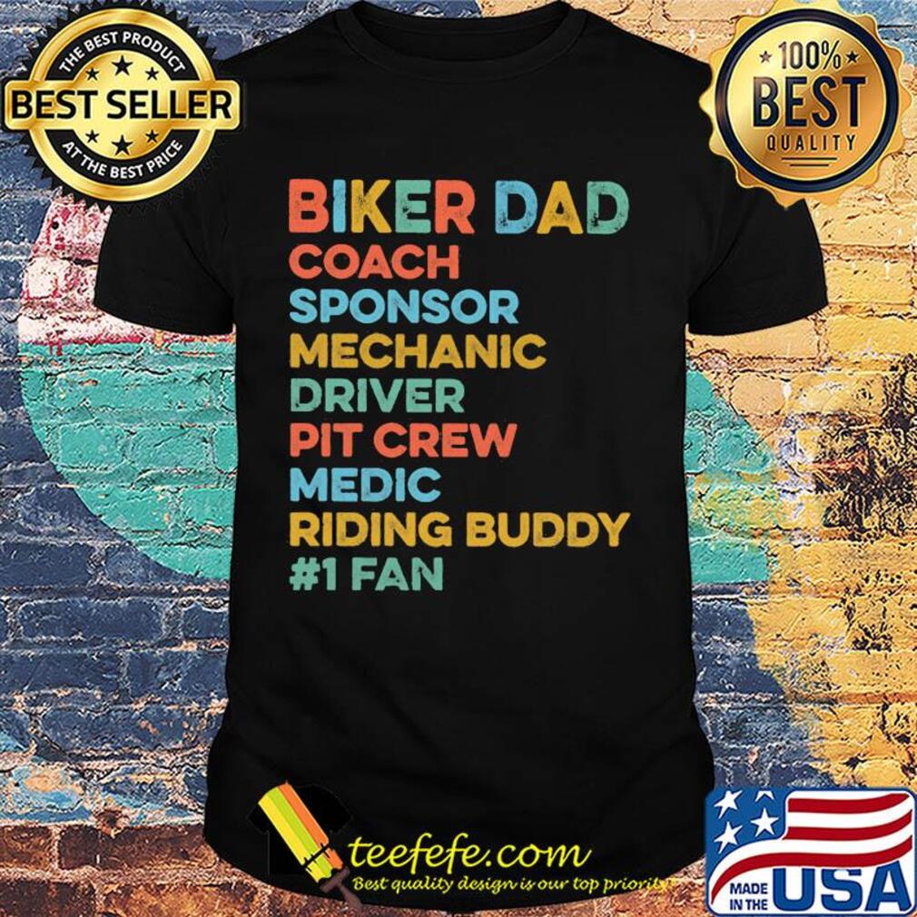 Biker dad coach sponsor mechanic driver pit crew medic riding buddy 1 fan shirt