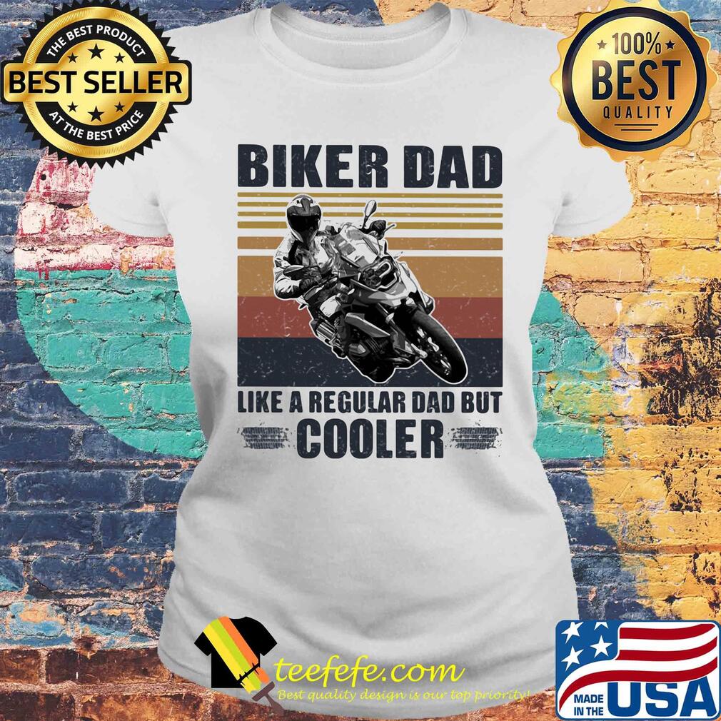 Biker dad like a regular dad but cooler vintage retro s Laides tee Biker dad like a regular dad but cooler vintage retro s Laides tee