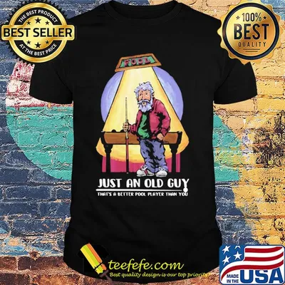 Billiard just an old guy that's a better pool player than you shirt