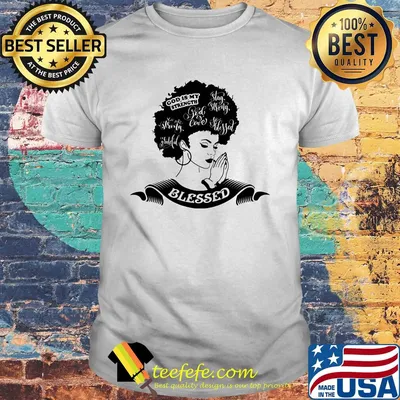 Black afro woman pray blessed shirt