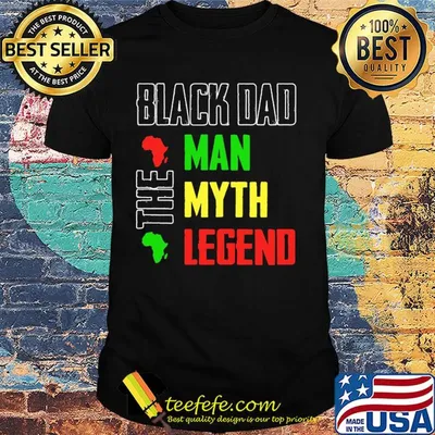 Black dad the man the myth the legend shirt
