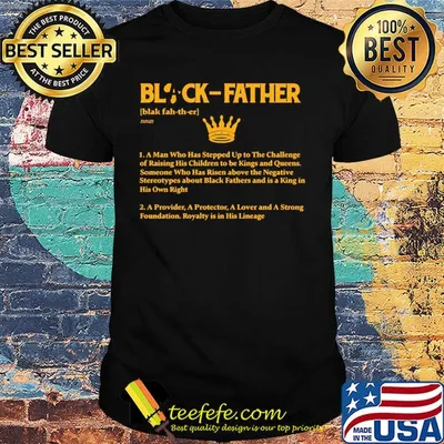 Black father a man who has stepped up to the challenge of raising map shirt