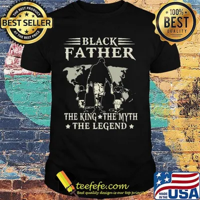 Black father the king the myth the legend happy father's day shirtblack father the king the myth the legend happy father's day shirt