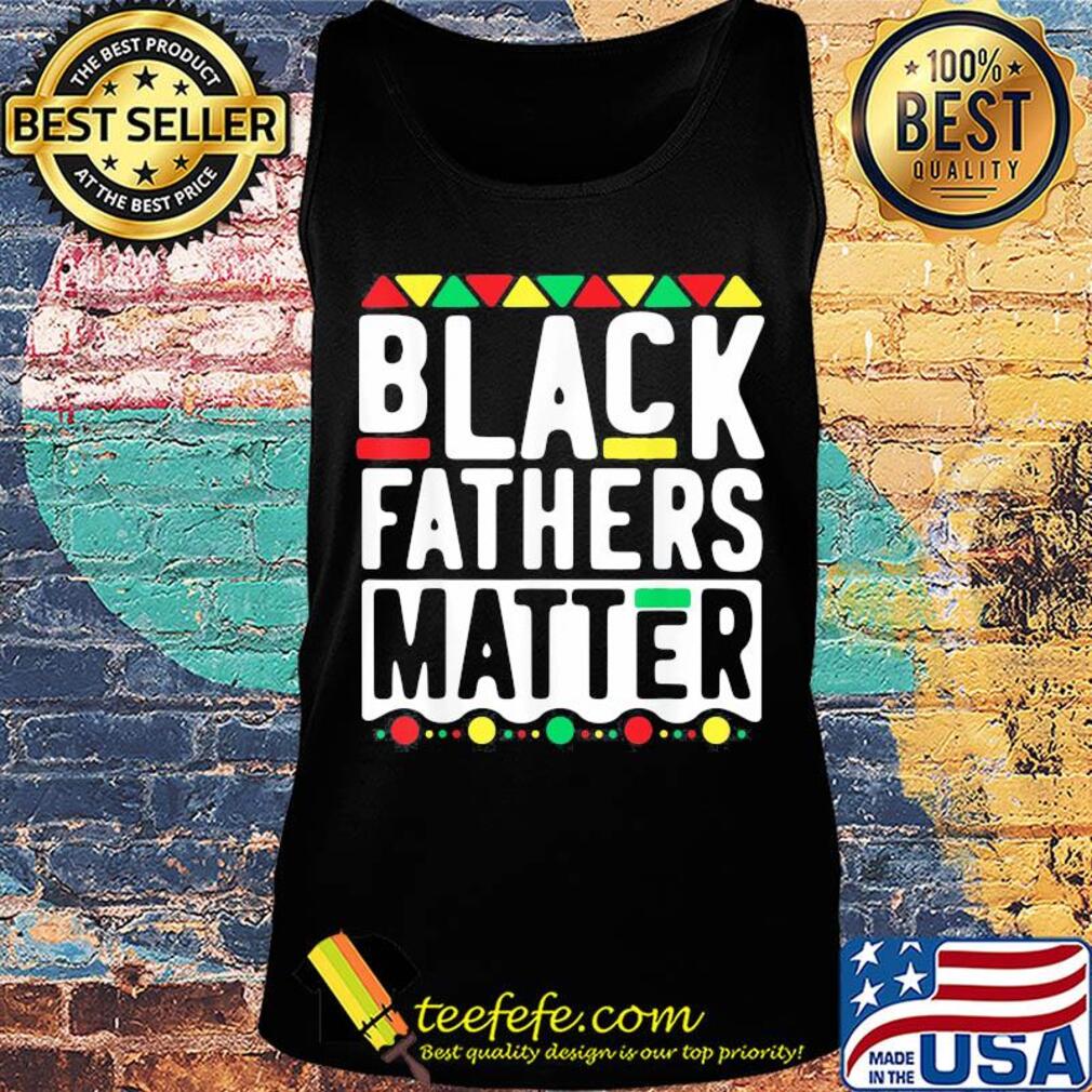 Black fathers matter happy father's day s Tank top Black fathers matter happy father's day s Tank top