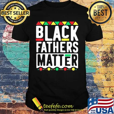 Black fathers matter happy father's day shirt
