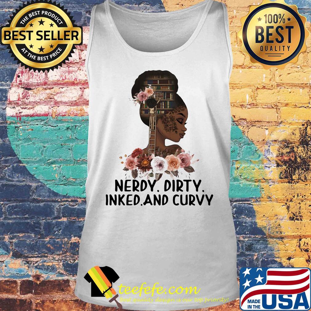 Black girl books flowers nerdy dirty inked and curvy s Tank top Black girl books flowers nerdy dirty inked and curvy s Tank top