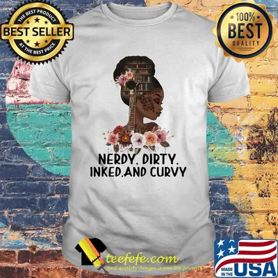 Black girl books flowers nerdy dirty inked and curvy shirt