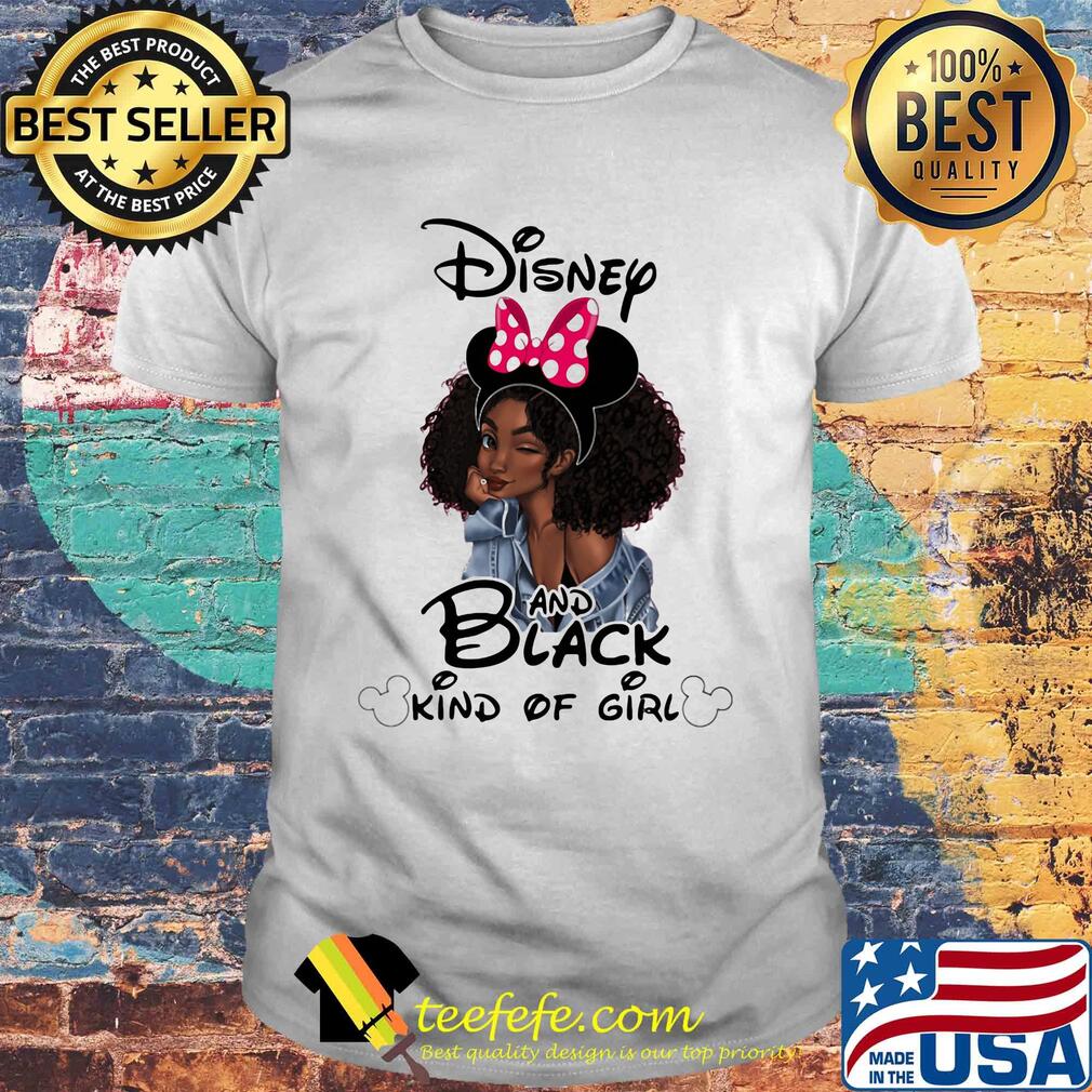 Black girl disney and black kind of girl shirt