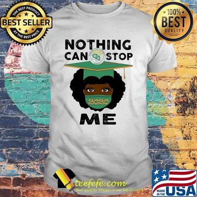 Black girl graduate norfolk state university nothing can stop 2020 me shirt