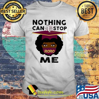 Black girl graduation texas southern university nothing can stop 2020 me shirt