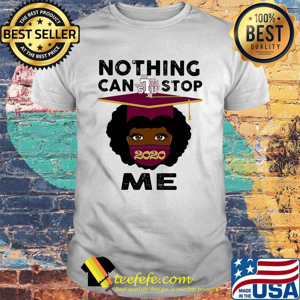 Black girl graduation texas southern university nothing can stop 2020 me shirt Black girl graduation texas southern university nothing can stop 2020 me shirt