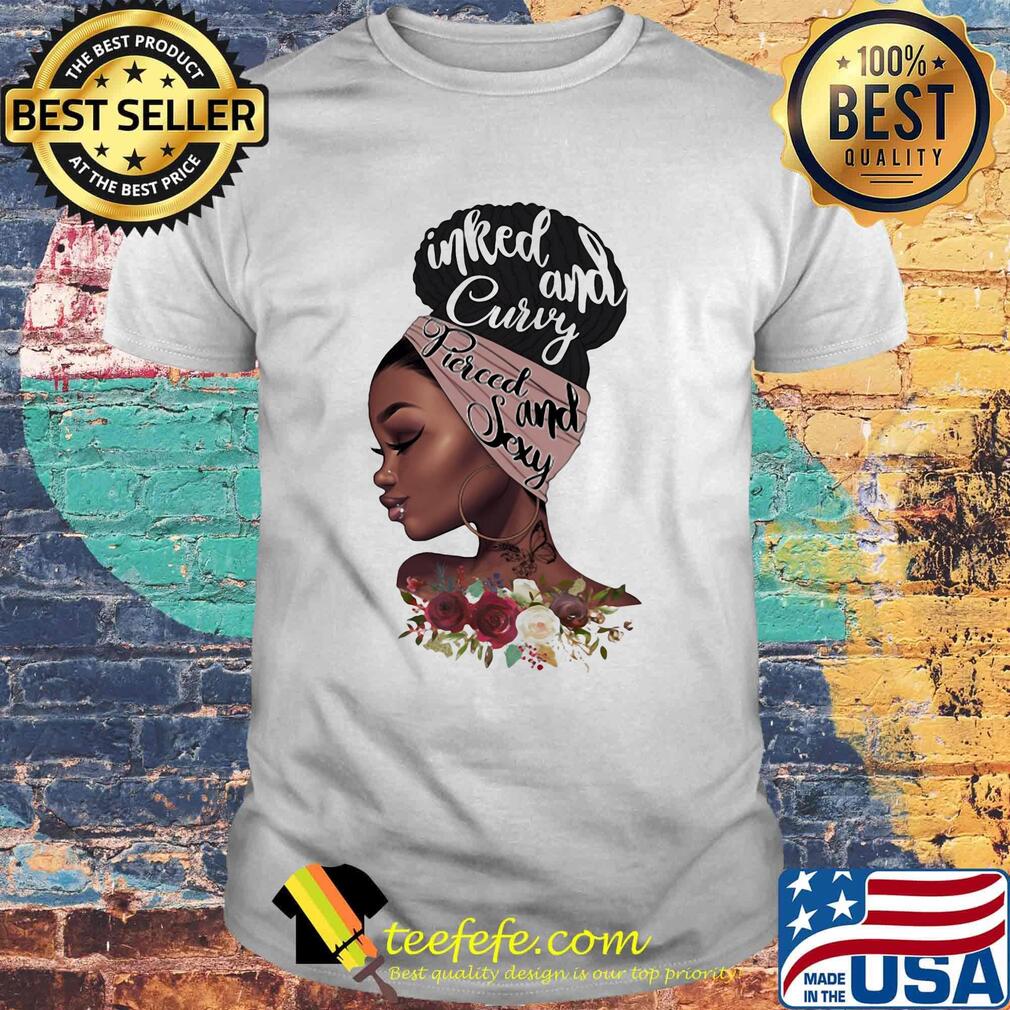 Black girl inked and curvy pierced and sexy flowers shirt