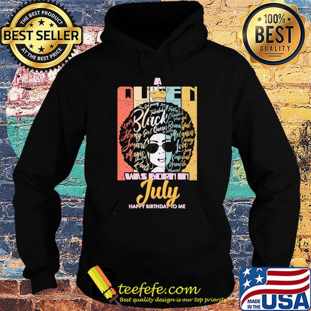 Black girl was born in July happy birthday to me vintage s Hoodie Black girl was born in July happy birthday to me vintage s Hoodie