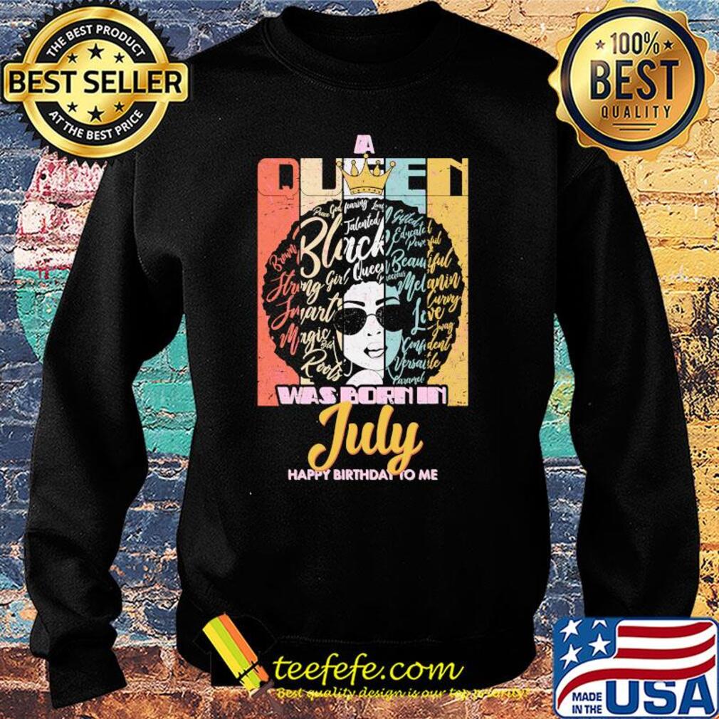 Black girl was born in July happy birthday to me vintage s Sweater Black girl was born in July happy birthday to me vintage s Sweater