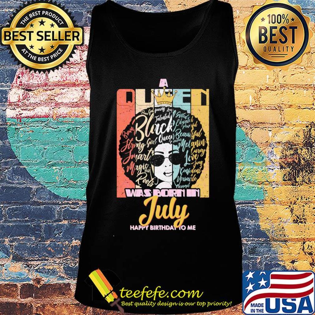 Black girl was born in July happy birthday to me vintage s Tank top Black girl was born in July happy birthday to me vintage s Tank top