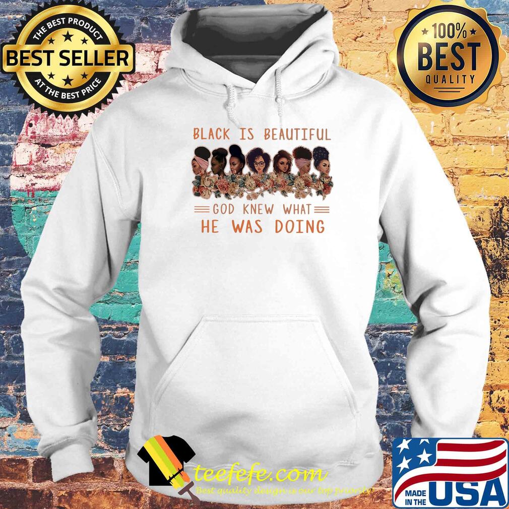 Black is beautiful god knew what he was doing s Hoodie Black is beautiful god knew what he was doing s Hoodie
