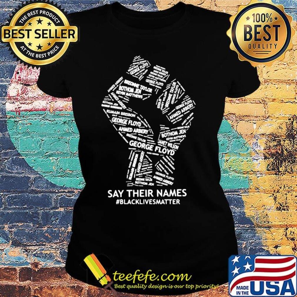 Black lives matter George floyd say their names s Ladies tee Black lives matter George floyd say their names s Ladies tee