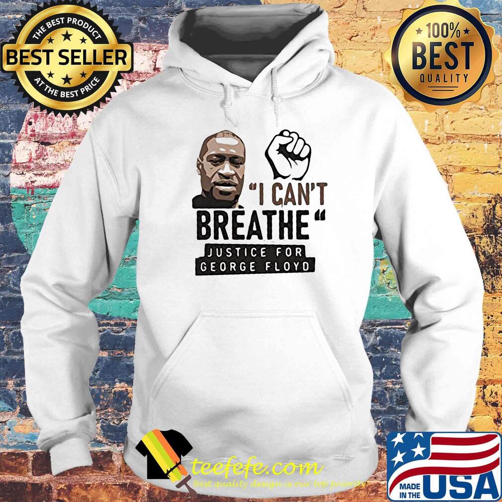 Black lives matter I can't breathe justice for george floyd s Hoodie Black lives matter I can't breathe justice for george floyd s Hoodie