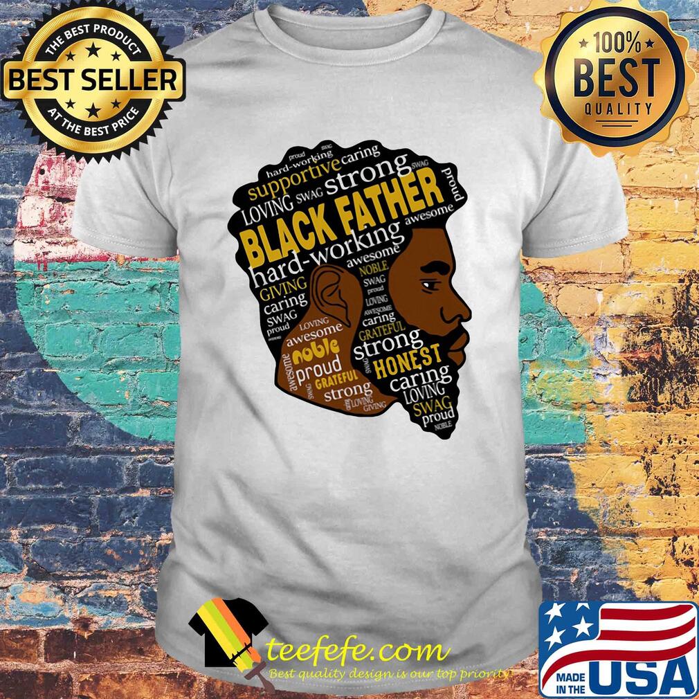 Black man strong black father hard-working giving awesome caring noble shirt Black man strong black father hard-working giving awesome caring noble shirt