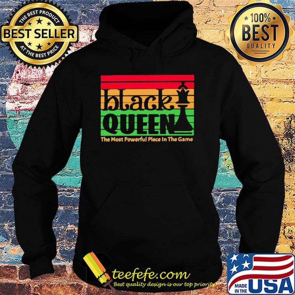 Black Queen The Most Powerful Piece In The Game Vintage Retro Shirt Hoodie Black Queen The Most Powerful Piece In The Game Vintage Retro Shirt Hoodie