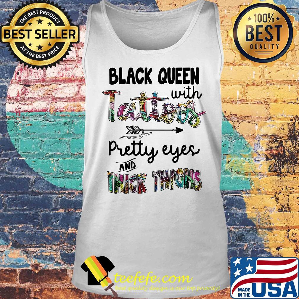 Black queen with tattoos pretty eyes and thick thighs s Tank top Black queen with tattoos pretty eyes and thick thighs s Tank top
