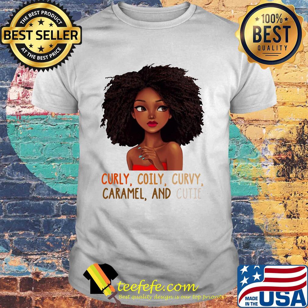 Black woman curly coily curvy caramel and cutie shirt Black woman curly coily curvy caramel and cutie shirt