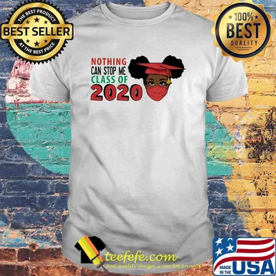 Black woman graduating nothing can stop me class of 2020 shirt