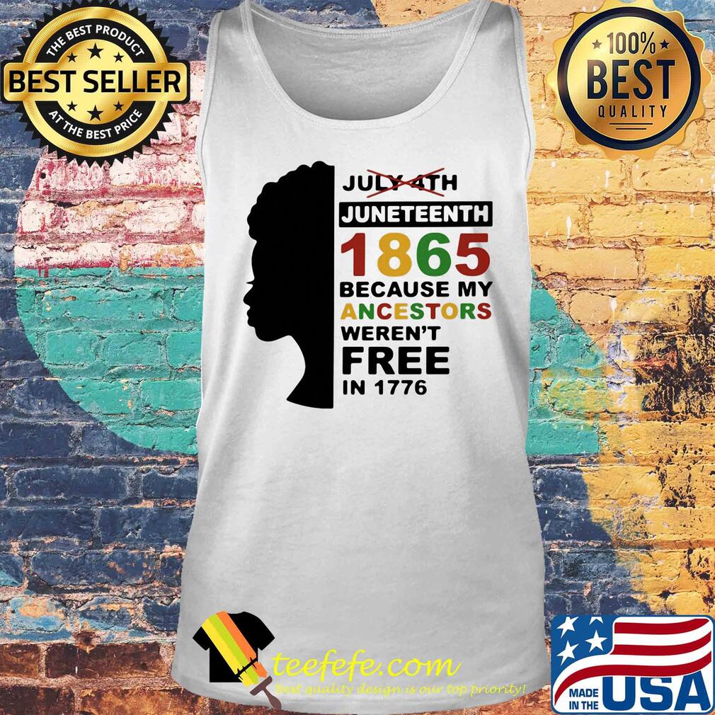 Black woman juneteenth day 1865 because my ancestors weren't free in 1776 s Tank top Black woman juneteenth day 1865 because my ancestors weren't free in 1776 s Tank top