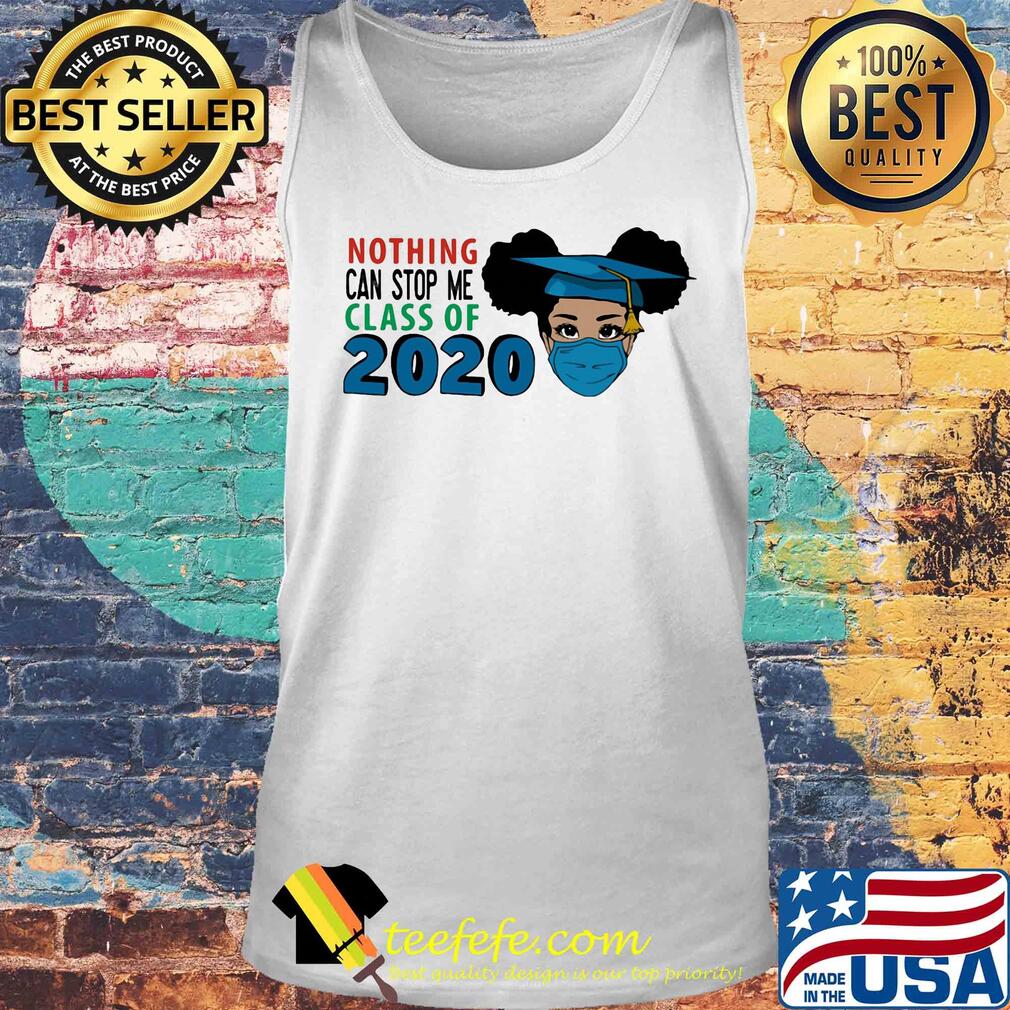 Black woman mask graduating nothing can stop me class of 2020 s Tank top Black woman mask graduating nothing can stop me class of 2020 s Tank top
