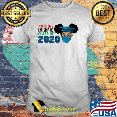 Black woman mask graduating nothing can stop me class of 2020 shirt