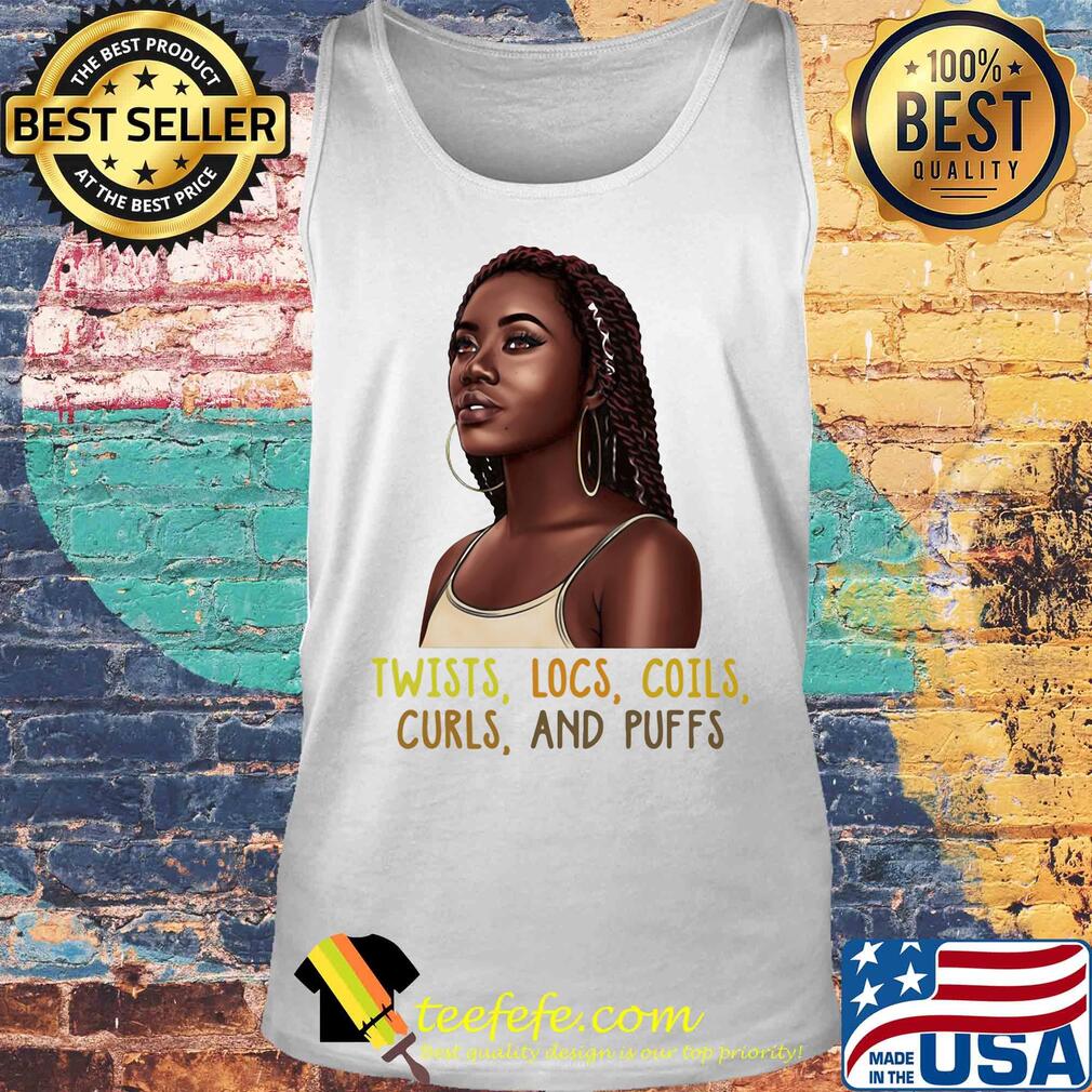 Black Woman Twists locs coils curls and puffs s Tank top Black Woman Twists locs coils curls and puffs s Tank top