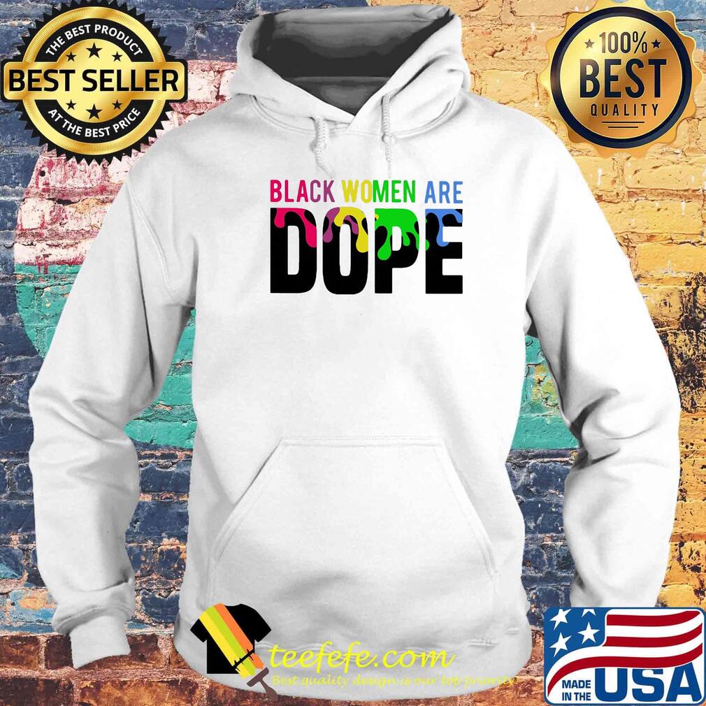 Black Women Are Dope LGBT Shirt Hoodie Black Women Are Dope LGBT Shirt Hoodie