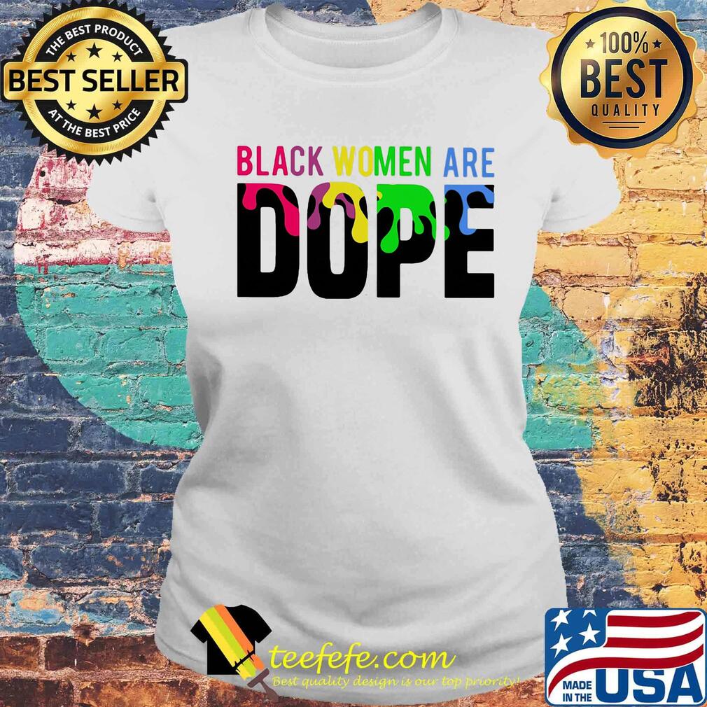 Black Women Are Dope LGBT Shirt Laides tee Black Women Are Dope LGBT Shirt Laides tee