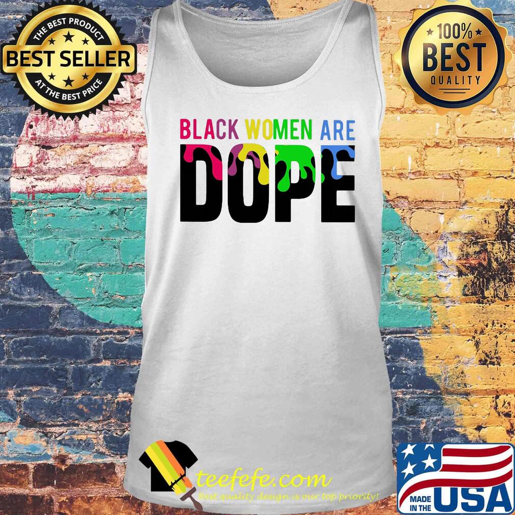 Black Women Are Dope LGBT Shirt Tank top Black Women Are Dope LGBT Shirt Tank top