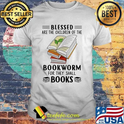 Blessed Are The Children Of The Bookworm For They Shall Boos Shirt