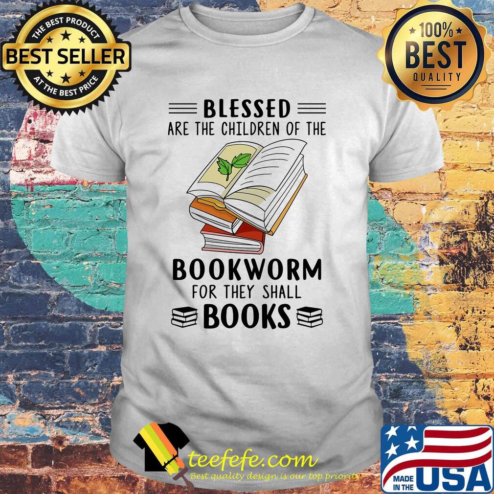 Blessed Are The Children Of The Bookworm For They Shall Boos Shirt