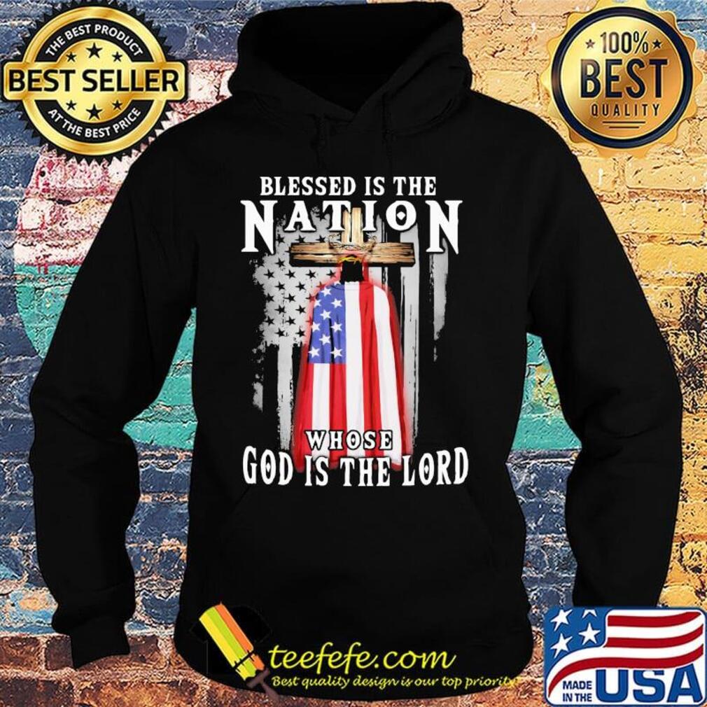 Blessed Is The Nation Whose God Is The Lord Independence Day s Hoodie Blessed Is The Nation Whose God Is The Lord Independence Day s Hoodie