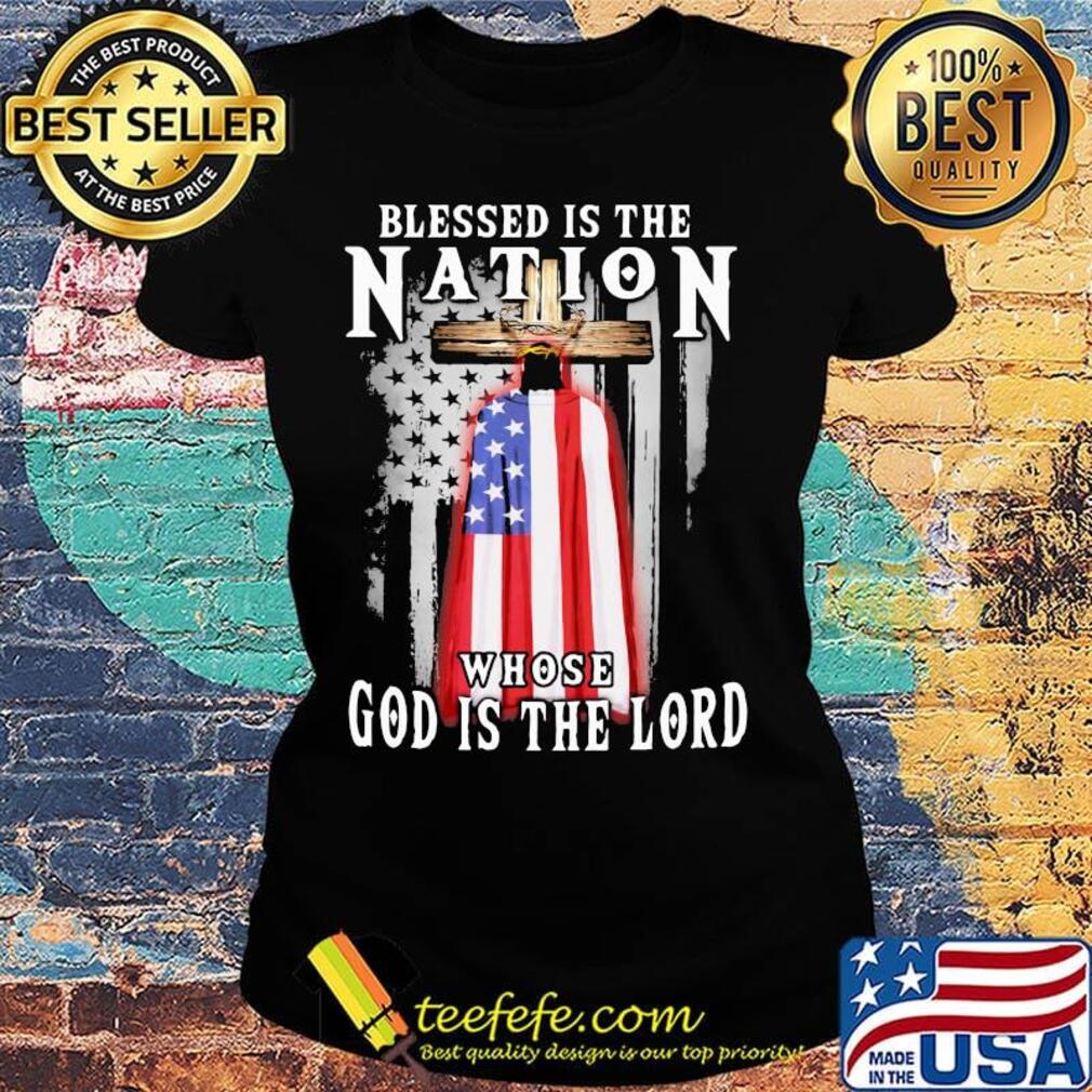 Blessed Is The Nation Whose God Is The Lord Independence Day s Ladies tee Blessed Is The Nation Whose God Is The Lord Independence Day s Ladies tee
