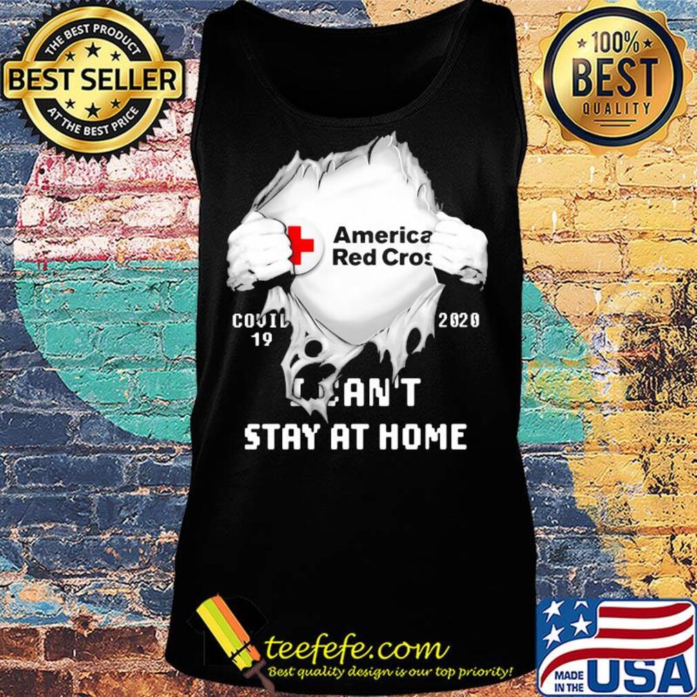 Blood insides american red cross covid-19 2020 I can't stay at home s Tank top Blood insides american red cross covid-19 2020 I can't stay at home s Tank top