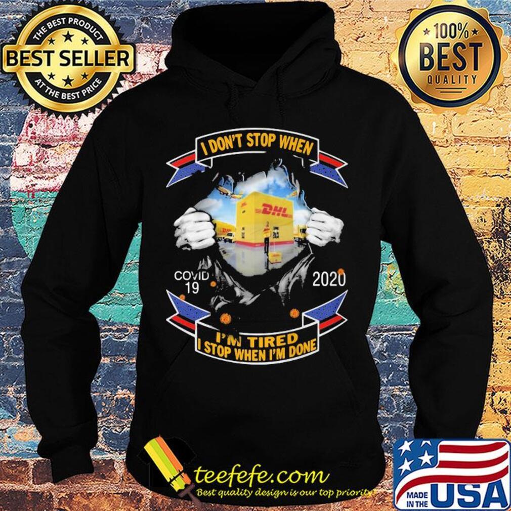 Blood insides dhl I don't stop when covid-19 2020 I'm tired I stop when I'm done s Hoodie Blood insides dhl I don't stop when covid-19 2020 I'm tired I stop when I'm done s Hoodie