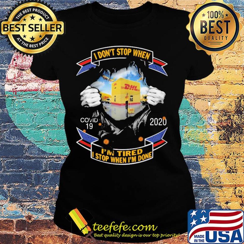 Blood insides dhl I don't stop when covid-19 2020 I'm tired I stop when I'm done s Ladies tee Blood insides dhl I don't stop when covid-19 2020 I'm tired I stop when I'm done s Ladies tee