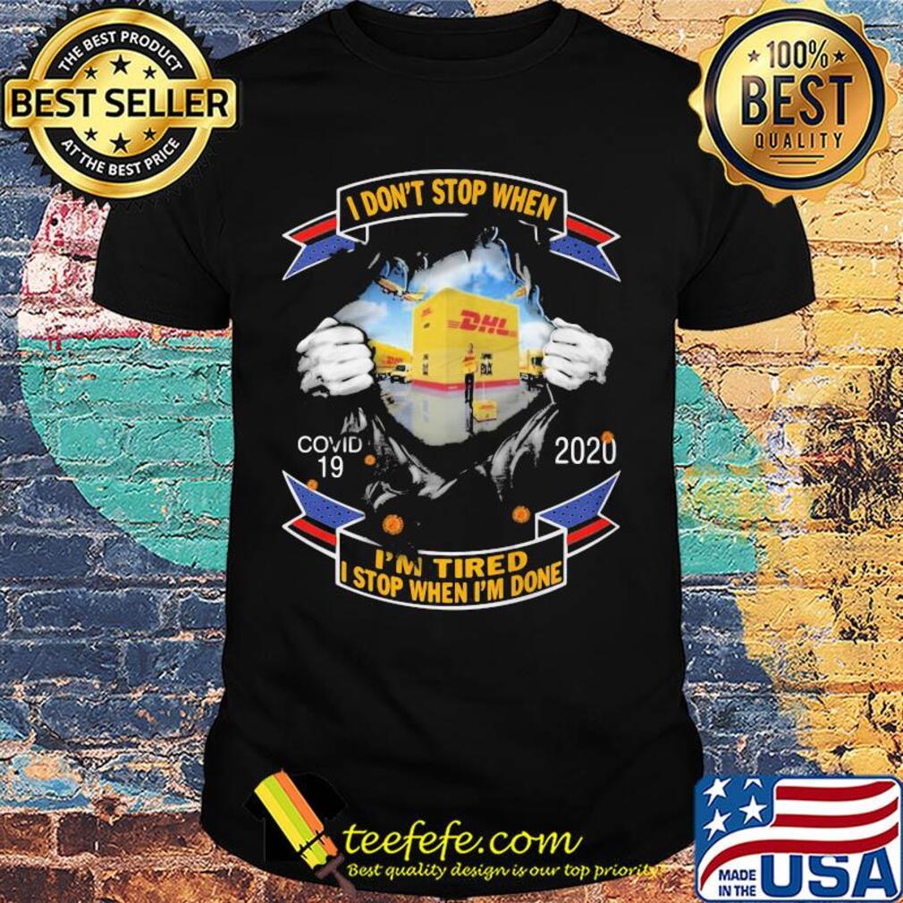 Blood insides dhl I don't stop when covid-19 2020 I'm tired I stop when I'm done shirt Blood insides dhl I don't stop when covid-19 2020 I'm tired I stop when I'm done shirt