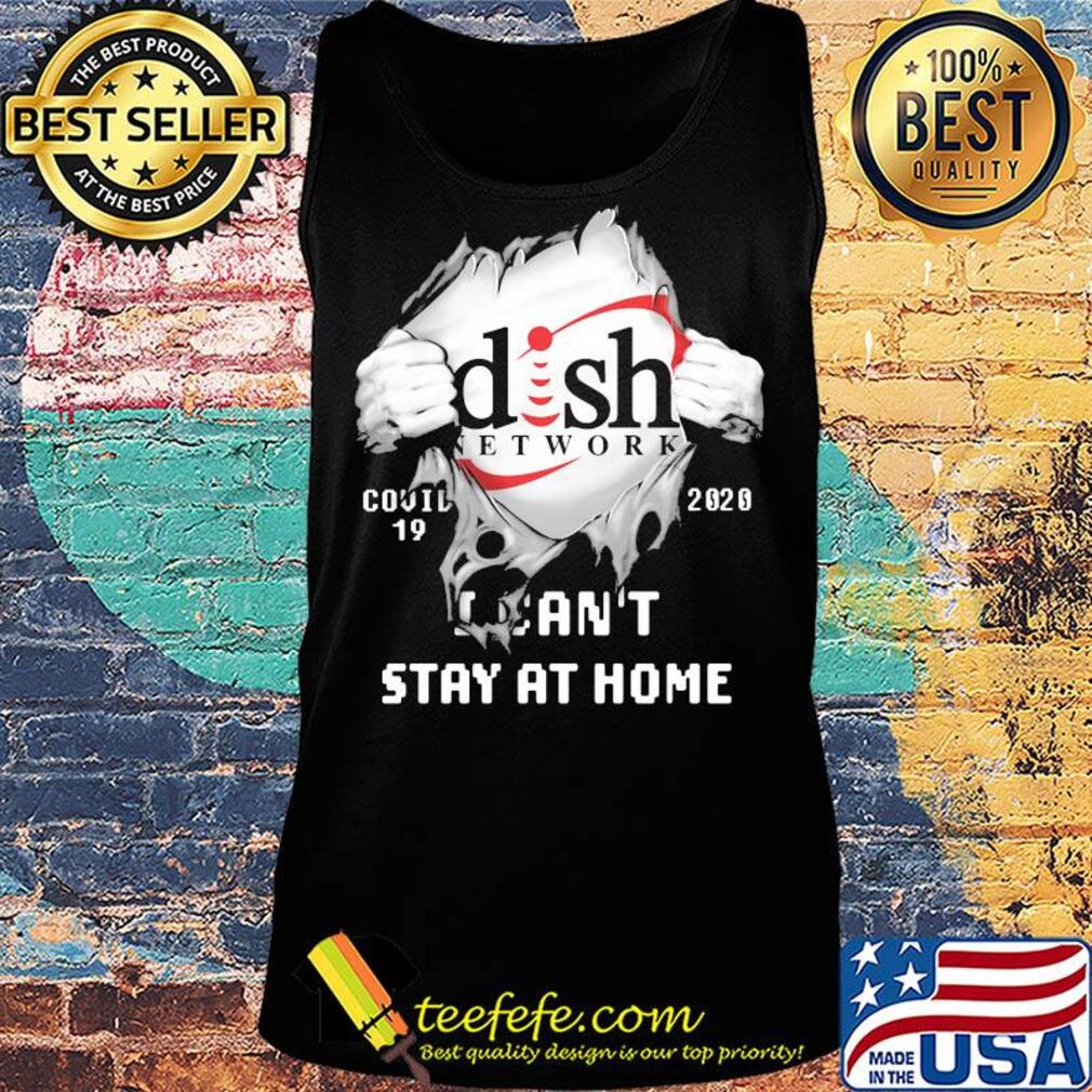 Blood insides dish network covid-19 2020 i can't stay at home s Tank top Blood insides dish network covid-19 2020 i can't stay at home s Tank top