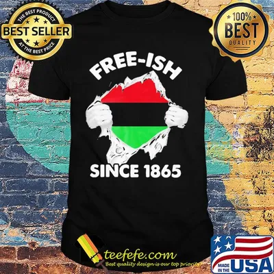 Blood insides free-ish since 1865 juneteenth shirt