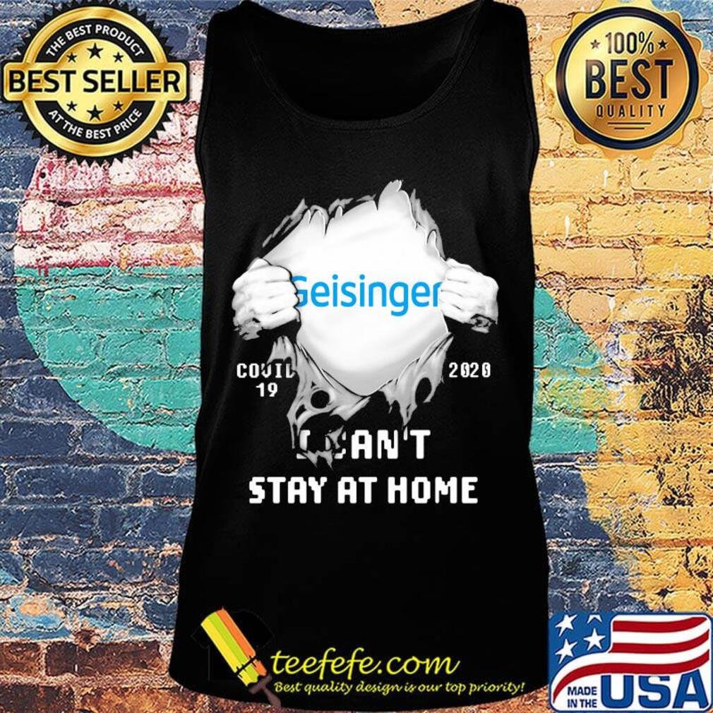 Blood insides geisinger covid-19 2020 i can't stay at home s Tank top Blood insides geisinger covid-19 2020 i can't stay at home s Tank top